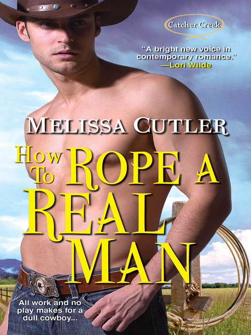 Title details for How to Rope a Real Man by Melissa Cutler - Available